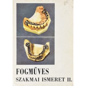 Bakk József: Fogműves szakmai ismeret II.