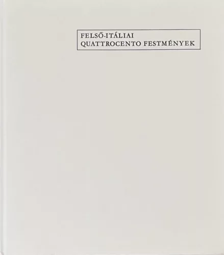 Mravik László: Felső-itáliai Quattrocento festmények