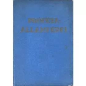   Gyarmati Béla: Próféta - Államférfi (Aki megjövendölte a történelem végét és a megváltó megjelenését)