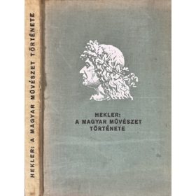 Hekler Antal: A magyar művészet története
