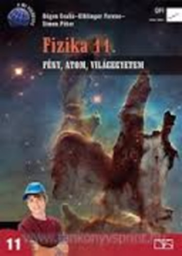 Dégen Csaba; Elblinger Ferenc; Simon Péter: Fizika 11. - Fény, atom, világegyetem