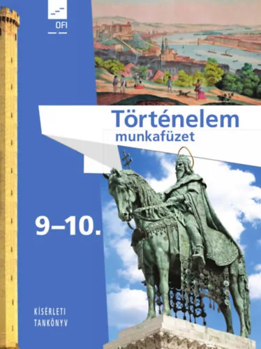 Történelem munkafüzet 9-10. - Kísérleti tankönyv