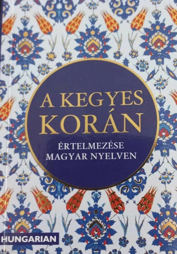 A kegyes Korán értelmezése és magyarázata magyar nyelven