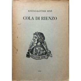 Koltay-Kastner Jenő: Cola di Rienzo