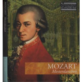   Mozart: Mesterdarabok (A zeneszerzés klasszikusai)- CD melléklettel