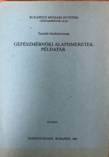 Dr. Kovács Attila (szerk.), Demény Judit, Kósa Levente, Kullmann László: Gépészmérnöki alapismeretek - Példatár