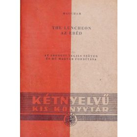   W. S. Maugham: The Luncheon / Az ebéd ( Kétnyelvű kis könyvtár)