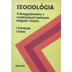   Dr. Schreiner Béla: Szociológia - Szöveggyűjtemény a továbbképző tanfolyam hallgatói részére II. évfolyam I. kötet 1979-1980