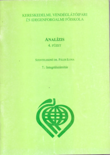 Szentelekiné Dr. Páles Ilona: Analízis 4. füzet 7.: Integrálszámítás (Gazdasági Matematika)