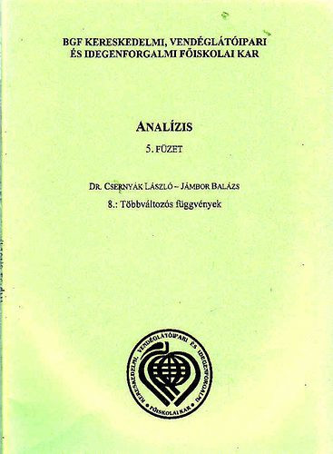 Dr. Csernyák László; Jánbor Balázs: Analízis 5. füzet. 8.: Többváltozós függvények - Budapesti Gazdasági Főiskola (BGF)