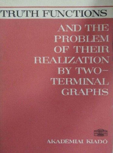 Ádám András: Truth Functions and the Problem of Their Realization by Two-Terminal Graphs