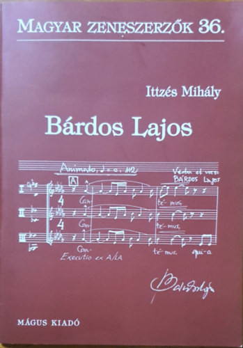 Ittzés Mihály: Bárdos Lajos ( Magyar Zeneszerzők 36. )