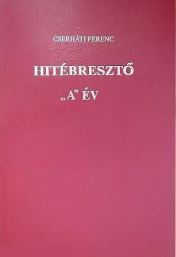 Cserháti Ferenc: Hitébresztő "A" év