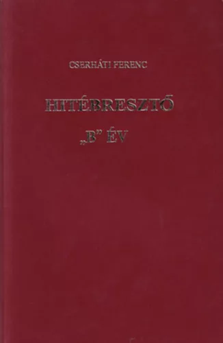 Cserháti Ferenc: Hitébresztő "B" év