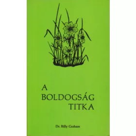 Billy Graham: A boldogság titka