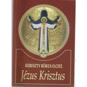 Kereszty Rókus O.Cist., Puskás Attila: Jézus Krisztus