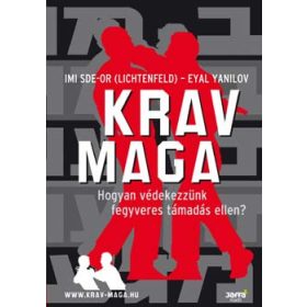   Eyal Yanilov, Imi (Lichtenfeld) Sde-Or: Krav Maga - Hogyan védekezzünk fegyveres támadás ellen?