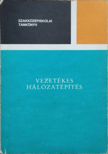 Vukovics Gyula - Szabó Kálmán: Vezetékes hálózatépítés