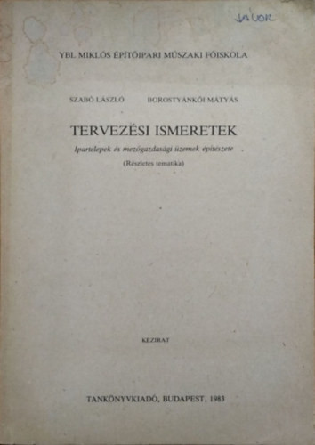 Szabó László - Borostyánkői Mátyás: Tervezési ismeretek - Ipartelepek és mezőgazdasági üzemek építészete - Részletes tematika