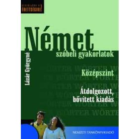  Lázár Györgyné: Német szóbeli gyakorlatok. Középszint. Átdolgozott, bővített kiadás