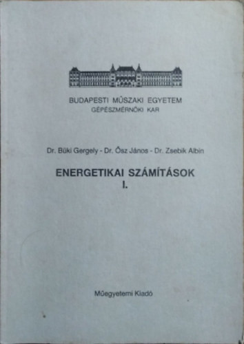 Büki Gergely - Ősz János - Zsebik Albin: Energetikai számítások I.