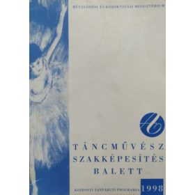   Szüdi János (főszerk.): A táncművész szakképesítés (balett) központi tantárgyi programja