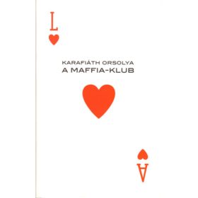 Karafiáth Orsolya: A Maffia-klub