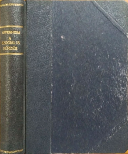 Franz Oppenheimer - Friedrich Engels: A szociális kérdés + Hogyan alakítaná át Dühring Jenő úr az összes tudományokat? (Anti-Dühring) (egybekötve)