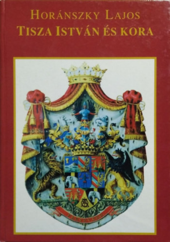 Horánszky Lajos: Tisza István és kora II. kötet