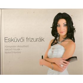 Kiss Szilvia: Esküvői frizurák