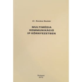   Dr. Kovács Oszkár: Multimédia kommunikáció IP környezetben
