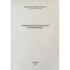   Oláh István (szerk.): Formakészítés technológiái és berendezései I.