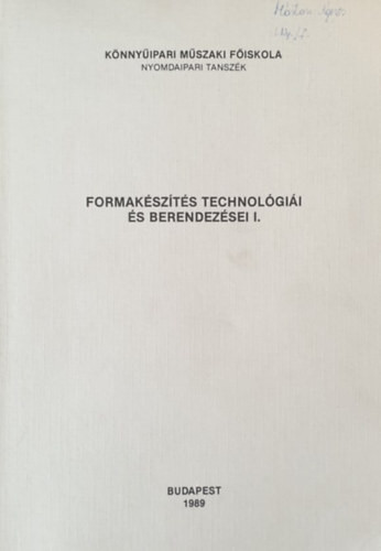 Oláh István (szerk.): Formakészítés technológiái és berendezései I.