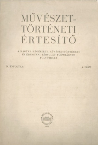Fülep Lajos (főszerk.): Művészettörténeti Értesítő, IV. évf. 4. szám (1956)