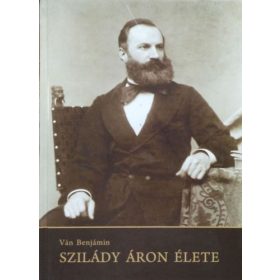Ván Benjámin: Szilády Áron élete