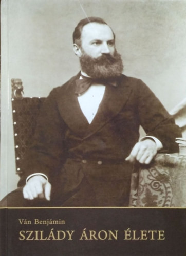 Ván Benjámin: Szilády Áron élete