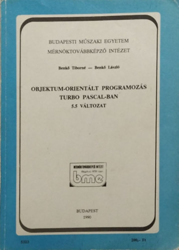 Benkő Tiborné-Benkő László: Objektum-orientált programozás Turbo Pascal-ban (5.5 változat)