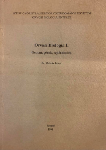 Dr. Molnár János: Orvosi biológia I. - Genom, gének, sejtfunkciók