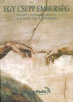 Egy csepp emberség 2. - Fél hét után három perccel a Kossuth Rádióban