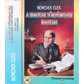 Benedek Elek: A magyar történelem nagyjai 2.