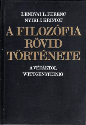 Lendvai L. Ferenc-Nyíri J.: A filozófia rövid története (A Védáktól Wittgensteinig)