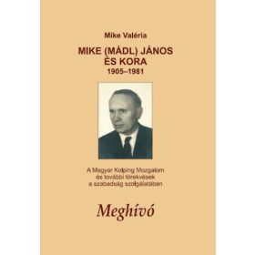 Mike Valéria: Mike (Mádl) János és kora 1905-1981