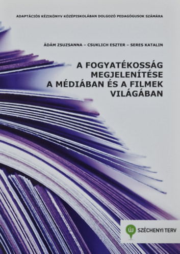 Ádám Zsuzsanna - Csuklich Eszter - Seres Katalin: A fogyatékosság megjelenítése a médiában és a filmek világában