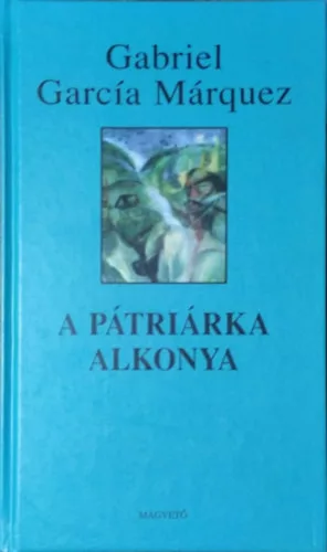 Gabriel García Márquez: A pátriárka alkonya
