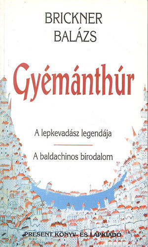 Brickner Balázs: Gyémánthúr (A lepkevadász legendája-A baldachinos birodalom)