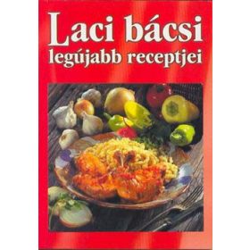 Varga László: Laci bácsi legújabb receptjei