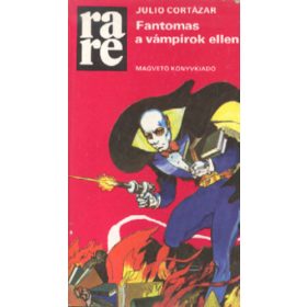 Julio Cortázar: Fantomas a vámpírok ellen