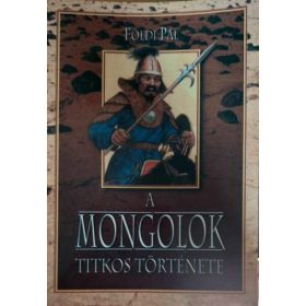 Földi Pál: A Mongolok titkos története