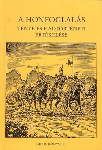 Katona Sándor (szerk): A honfoglalás ténye és hadtörténeti értékelése
