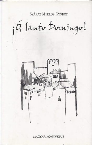 Száraz Miklós György: Ó, Santo Domingo!